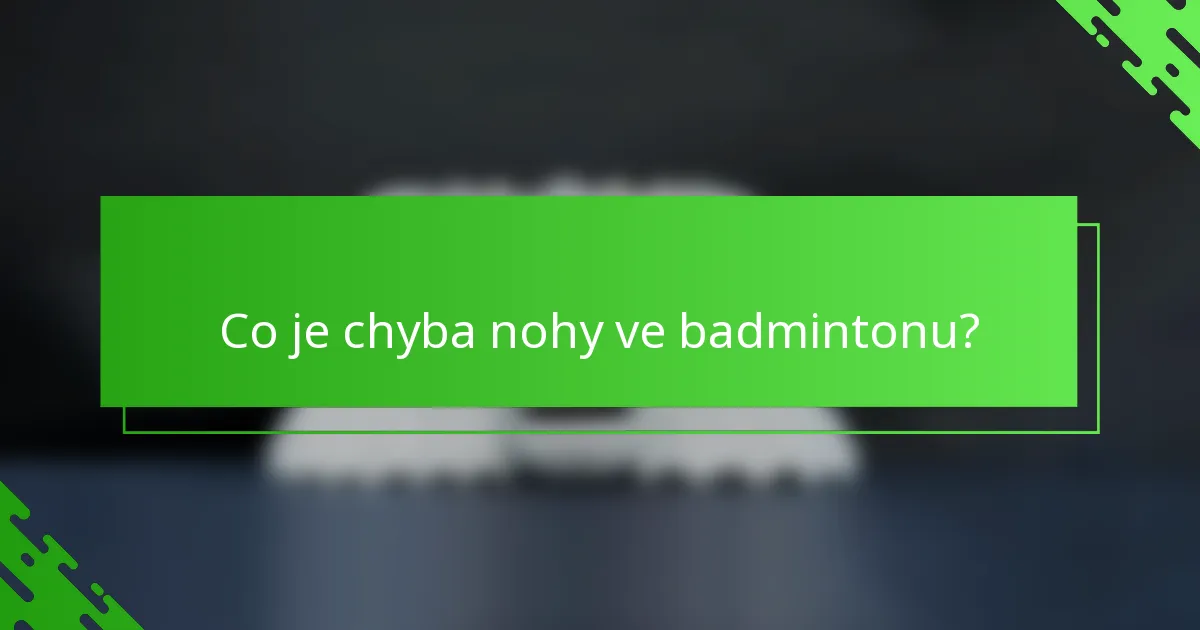 Co je chyba nohy ve badmintonu?