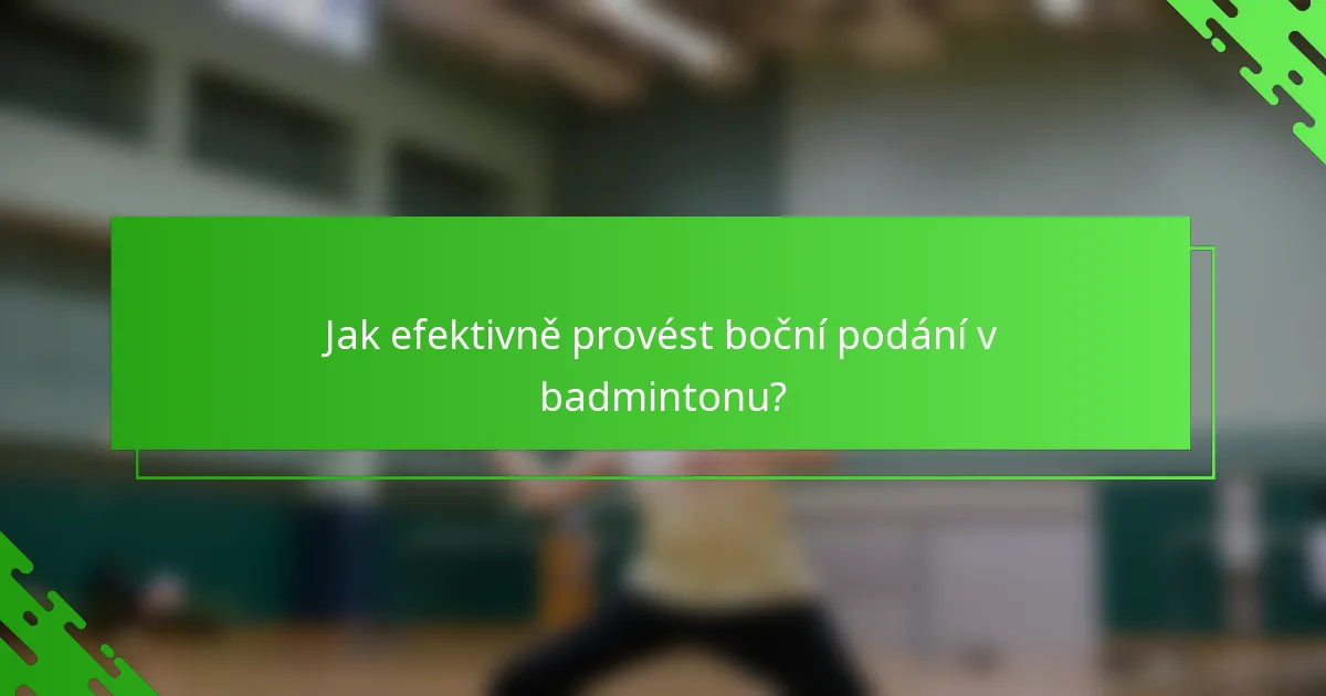 Jak efektivně provést boční podání v badmintonu?