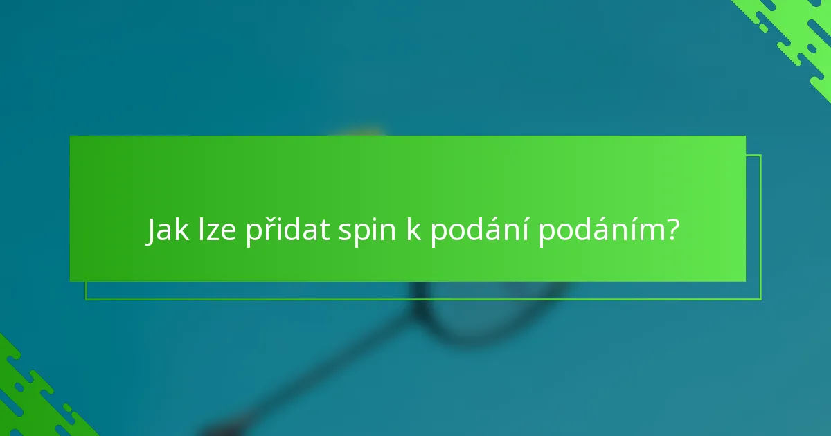 Jak lze přidat spin k podání podáním?