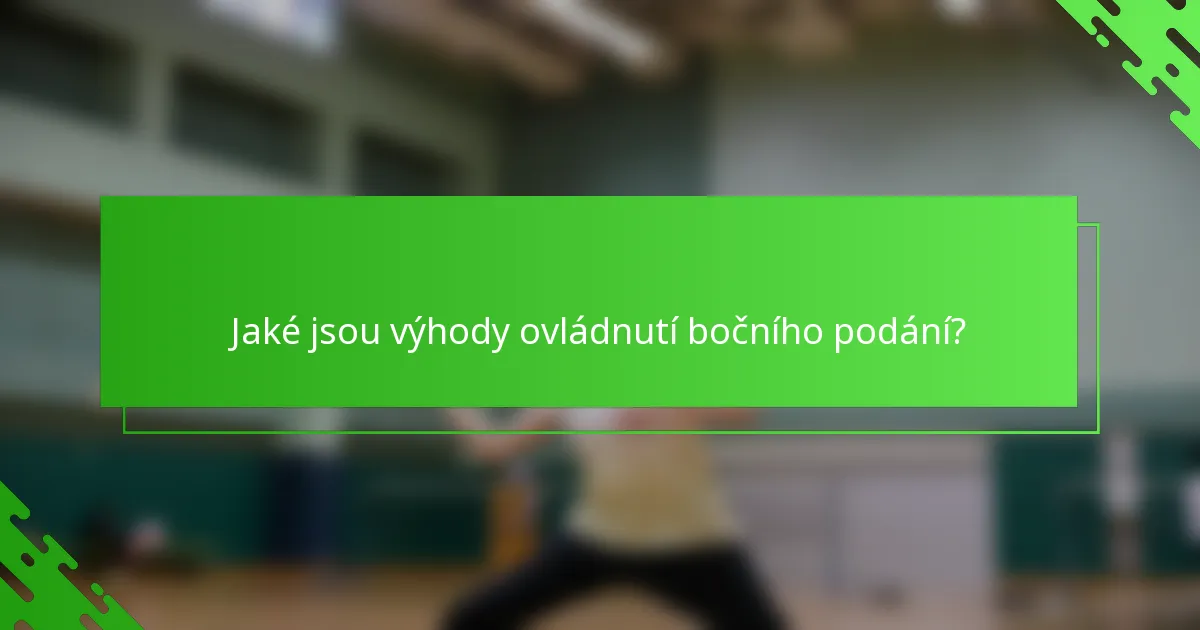 Jaké jsou výhody ovládnutí bočního podání?