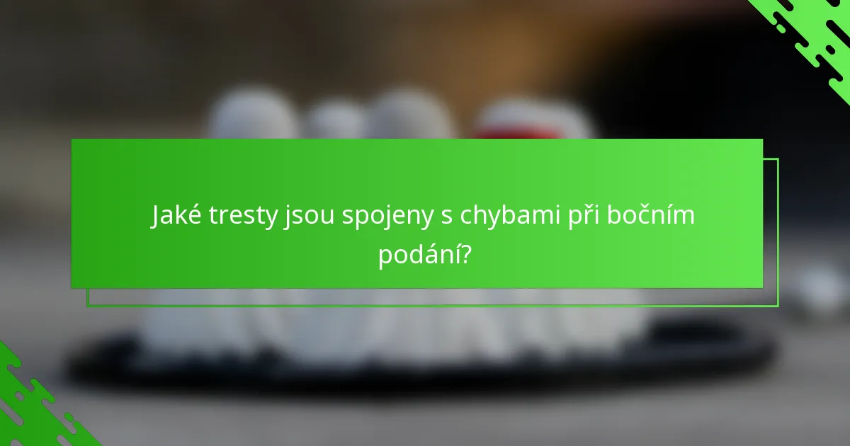 Jaké tresty jsou spojeny s chybami při bočním podání?