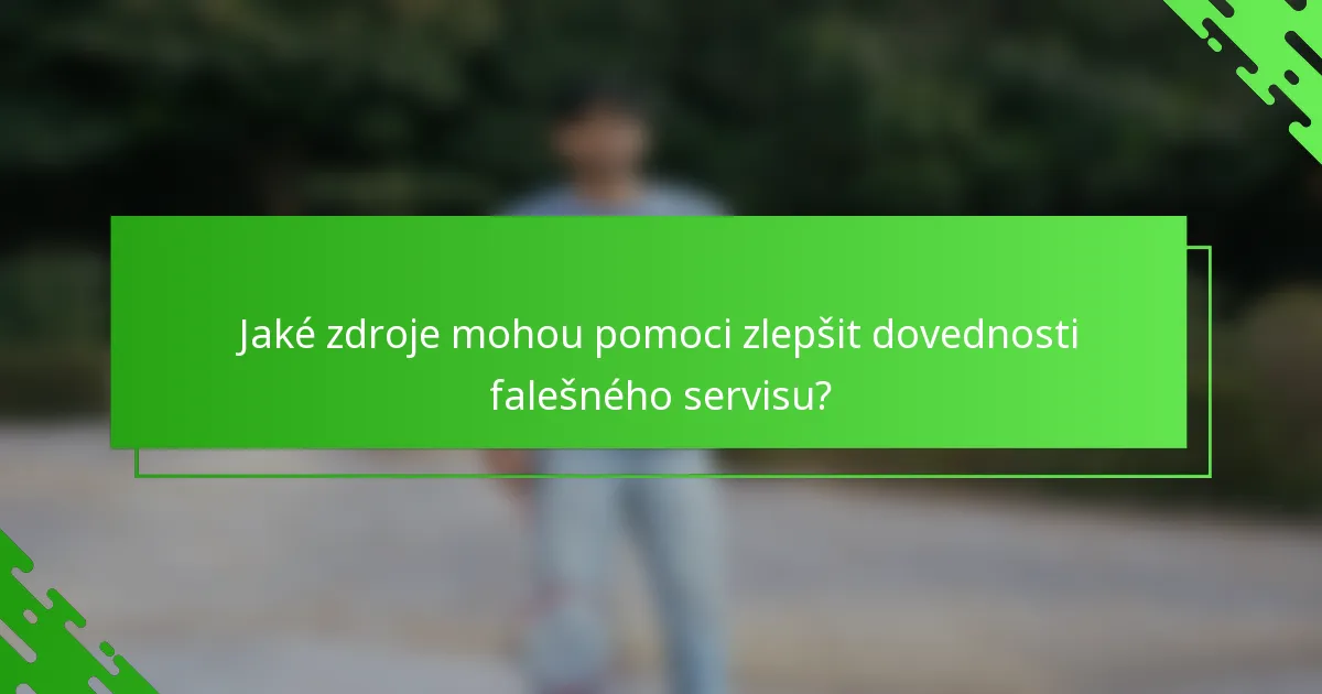 Jaké zdroje mohou pomoci zlepšit dovednosti falešného servisu?