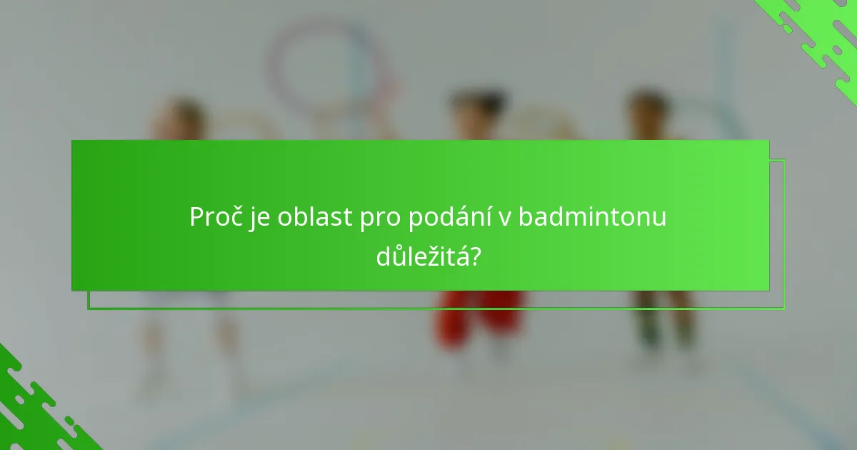 Proč je oblast pro podání v badmintonu důležitá?